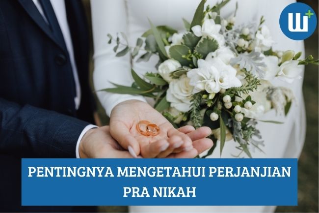 Pentingnya Mengetahui Perjanjian Pra Nikah, Simak!